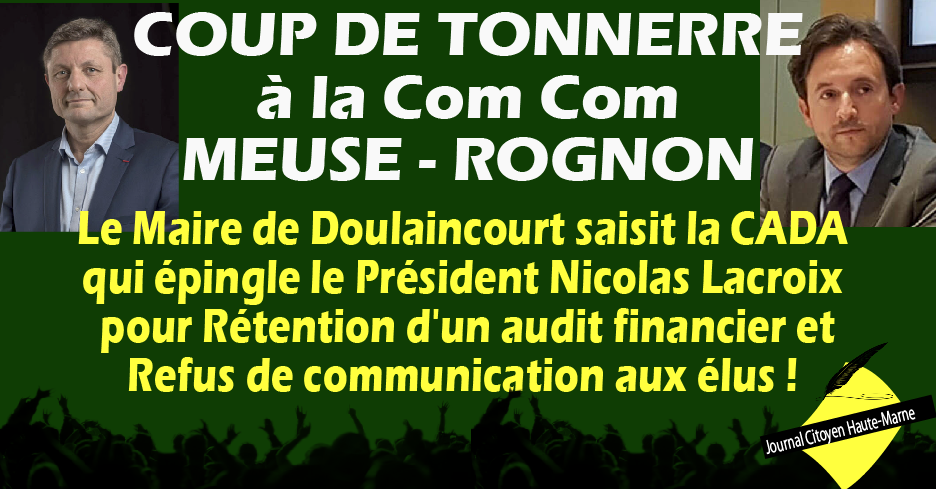 Flash info coup de tonnerre à la Com Com Meuse Rognon Nicolas Lacroix épinglé par la CADA à lire dans le journal citoyen de Haute Marne