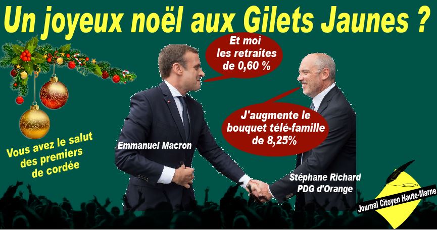 Quand Macron augmente les retraites de zéro six pour cent son ami Stéphane Richard augmente le bouquet télé famille de Huit pour cent Bonne fête aux Gilets Jaune info Journal Citoyen Haute Marne