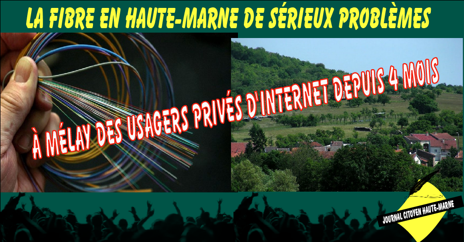 La fibre en Haute Marne gros problèmes dinstallations Melay des usagers privés dinternet depuis 4 mois